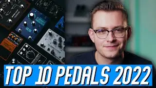 My Top 10 Pedals of 2022