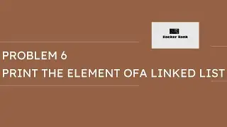 Hacker Rank Problem 6: Print the Elements of a Linked List