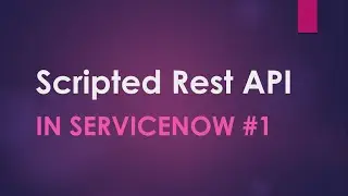 #5 Scripted Rest API  Part -1 in #SerivceNow| Demonstration with use case| ServiceNow Integration