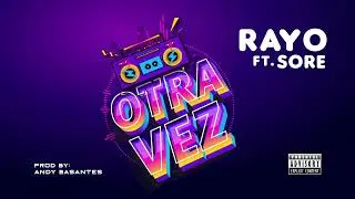 OTRA VEZ | RAYO ft. Sore