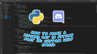 Making a Discord Bot In Python (Part 13: Custom Help Command)