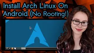 Install Arch Linux On Android (No Rooting!)