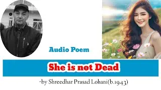 She is not Dead by Shreedhar Prasad Lohani || Audio Poem || Class 11 Optional English