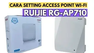 CARA SETTING ACCESS POINT WI-FI RUIJIE RG-AP710