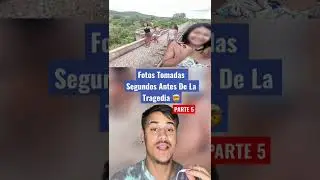 Fotos Tomadas Segundos Antes De La Tragedia Parte 5 🤯 