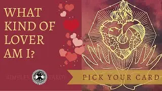 What Kind of Lover am I? ~ Pick A Card | Simplee Tarot   HD 1080p