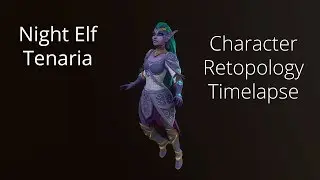 Night Elf Retopology Timelapse || Sylveria Dreams