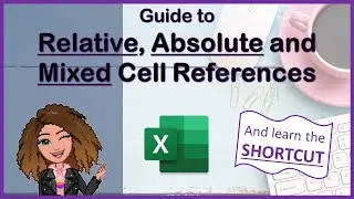 Beginners guide to Relative, Absolute and Mixed Cell References in Excel (and the shortcut)