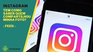INSTAGRAM! TEM COMO SABER QUEM COMPARTILHOU MINHA FOTO NO FEED?