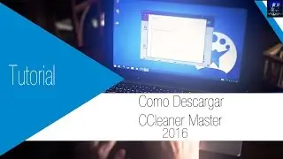Como Descargar CCleaner Master 2016