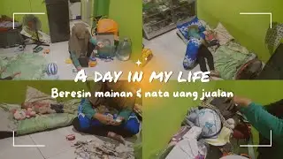 A Day In My Life, Ibu Rumah Tangga Beresin Mainan dan Menata Uang Jualan - Risa Christy