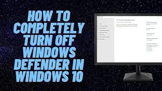 How to Completely Turn Off Windows Defender in Windows 10/11 Easy Method