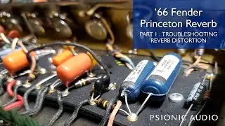 '66 Fender Princeton Reverb Part 1 : Troubleshooting Reverb Distortion