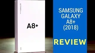Samsung Galaxy A8 Plus 2018 Review