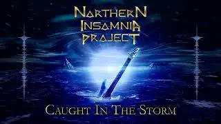 Northern Insomnia Project - ”Caught In the Storm” (REMIXED)