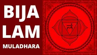 Bija Mantra LAM, Activation of the first chakra Muladhara