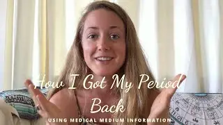 How I Got My Period Back Using Medical Medium Information