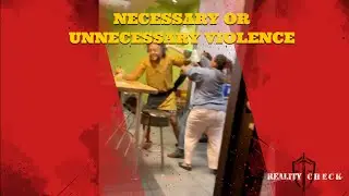 Necessary Or Unnecessary Violence | Reality Check Episode 03