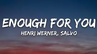 Henri Werner, Salvo - Enough For You (Lyrics) [7clouds Release]