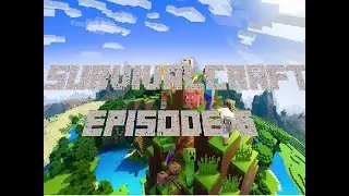 SurvivalCraft: Episode 6