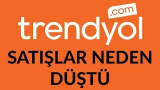Trendyol Satışları Düştü | Trendyol Satış Yapmak | E-Ticaret Nasıl Yapılır | Trendyol Satış Arttırma