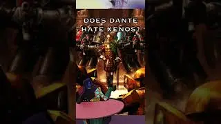 Does Dante Hate Xenos? | Warhammer 40K Lore 
