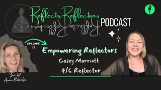 EP 59 - Casey Marriot - Human Design 4/6 Reflector - Career niching + Empowering humans