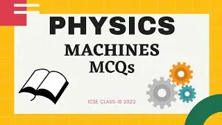 IMPORTANT MCQs || MACHINES || Physics Class-10 ICSE || Physics - 5 ||