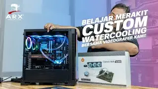 VIDEOGRAFER KAMI BELAJAR MERAKIT PC GAMING CUSTOM WATER COOLING Feat. EK-KIT Classic RGB S360