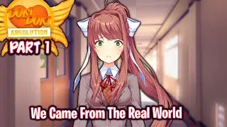 We Came From The Real World!!!!(Part 1)(DDLC Absolution MOD)
