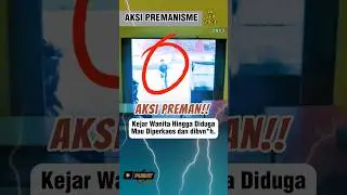 Berita Short : Kejar Wanita Hingga Diduga Mau Diperkaos ⁉️
