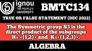 Bsc Mathematics | IGNOU | BMTC 134 | DEC TEE 2022 | Algebra | BSCG | MTE 06 |True or false statement