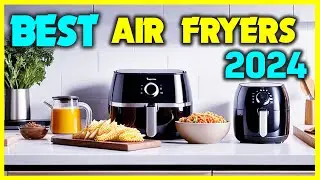 ✅Best Deals on Air Fryers - Top 4 Best Air Fryer 2024 Review