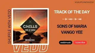 Sons of Maria - Vango Yee (Extended Mix) | Enormous Chills | Track of the Day (12/04/2024)