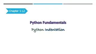 Python Fundamentals | Chapter1 L2 | Python Indentation