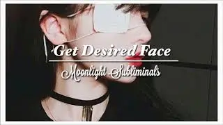 Get Your Desired Face **subliminal**