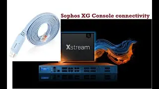 Sophos XG Console connectivity                                        