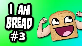 RAMPAGE | I Am Bread: Part 3
