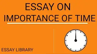 Essay on importance of time or value of time in English|FULL DESCRIPTION|ESSAY LIBRARY|EDU WIZARD