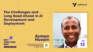 The Challenges and Long Road Ahead in AI Development and Deployment with Ayman Husain of Microsoft