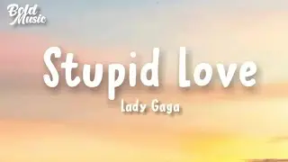 Lady Gaga - Stupid Love (Lyrics)