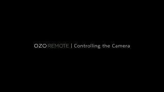OZO Remote: Controlling the Camera