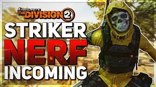 ANOTHER META GONE? The Division 2: STRIKER NERF! What you should know...