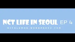 ARABIC SUB - sub NCT Life in Seoul Episode 4