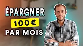 Comment épargner tous les mois 100€ ? 🤔💸