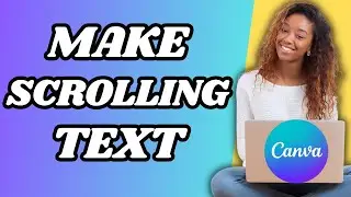 How To Make Scrolling Text In Canva