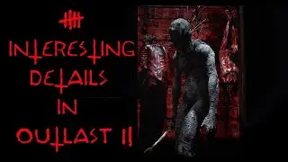 5 Interesting Details In Outlast 2 You Probably Haven't Noticed