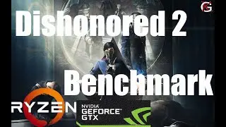 Dishonored 2 PC Benchmark Max Settings