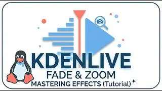 Kdenlive Guide: Easy Fade & Zoom Effects on Linux