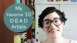 My Favorite 10 Dead Artists